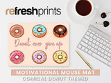 Motivational Donut Regular Mouse Mat - Bar - Mats.co.uk